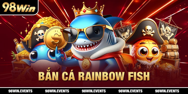 Bắn Cá Rainbow Fish 98Win